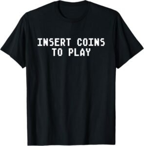 Insert Coins to Play Pixel Arcade Gamer Shirt