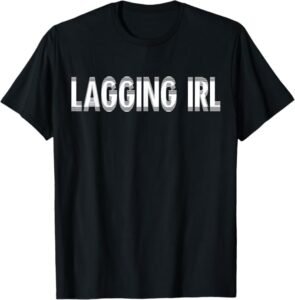 Lagging IRL Funny Glitch Shirt for Dads