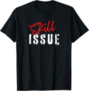 Skill Issue Meme Shirt for Gamer Dads