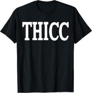 THICC Meme Shirt for Funny Dad Gift